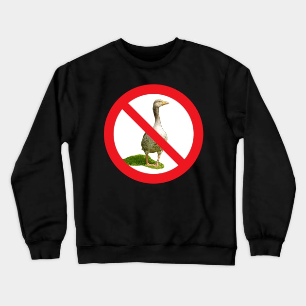 Prohibited Goose Sign Crewneck Sweatshirt by ellenhenryart